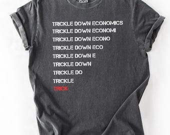 Trickle Down Economics Comfort Colors Shirt, Economics Shirt, Tax the Rich Tee, Eat the Rich, Social Justice, Activist Tee, Tax Billionaires