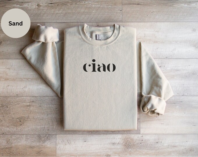 Ciao Sweatshirt, Italian Crewneck for Traveling, Travel Lover Sweater, Travel in Italy, Italian Phrases Sweatshirt, European Trip Souvenir