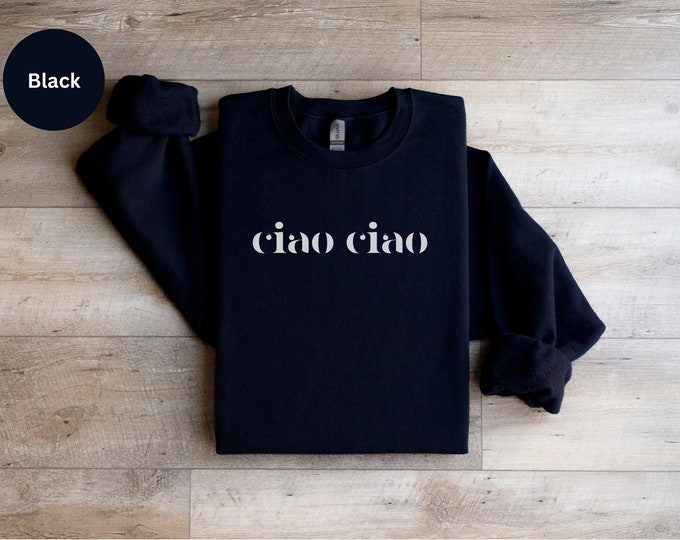 Ciao Sweatshirt, Italian Crewneck for Traveling, Travel Lover Sweater, Travel in Italy, Italian Phrases Sweatshirt, European Trip Souvenir