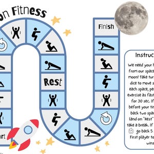 May include: A blue and white game board shaped like a U with a rocket ship, stars, and a moon. The game board has different exercises on each space. The text on the board says "Mission Fitness" and "Instruction: We need your help getting from our spaceship to the moon! Take turns rolling a dice to move spaces. For each space, perform that exercise as fast as you can for 30 sec. If you stop before your time is up, go back two spaces! If you land on "Rest" you get to take a break. If you land on go back 5 spaces. First player to the moon wins!"