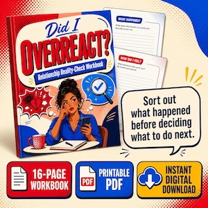 May include: A workbook titled Did I Overreact? Relationship Reality-Check Workbook featuring a cartoon illustration of a person with a phone, a notebook, and a mug. Includes pages with prompts like What Happened? and How Did I Feel? with digital download icons.