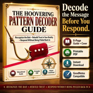 May include: The Hoovering Pattern Decoder Guide is an 8-page digital document featuring a gold fishing hook and a red speech bubble icon. The cover includes a compass graphic and text: Decode the Message Before You Respond, Recognize the Bait, Rebuild Trust in Your Reality, and Respond Without Being Pulled Back In. Includes printable PDF and GoodNotes compatibility.