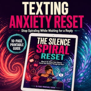 May include: A 10-page printable guide titled Texting Anxiety Reset: Stop Spiraling While Waiting for a Reply. The cover features a digital tablet displaying an illustration of a person looking at a phone, surrounded by swirling red and blue patterns.