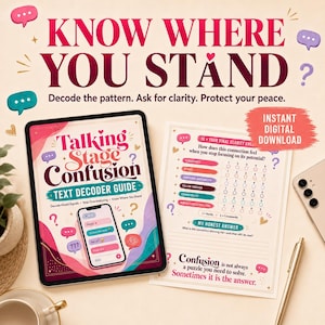 May include: A digital guide titled Talking Stage Confusion Text Decoder Guide displayed on a tablet and a printed worksheet with a clarity check chart. The text reads Know Where You Stand, Decode the pattern, Ask for clarity, Protect your peace.