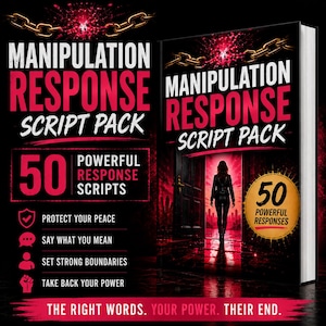 May include: A book titled Manipulation Response Script Pack with a black and red cover featuring a silhouette of a person standing in a doorway. The text includes 50 Powerful Response Scripts, Protect Your Peace, Say What You Mean, Set Strong Boundaries, Take Back Your Power, and The Right Words. Your Power. Their End.