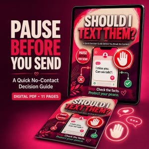 May include: A digital PDF guide titled Should I Text Them? A Quick Decision Guide Before You Break No Contact. The cover features a smartphone interface with a message saying I miss you. Can we talk?, a red stop hand icon, and text: Pause Before You Send.