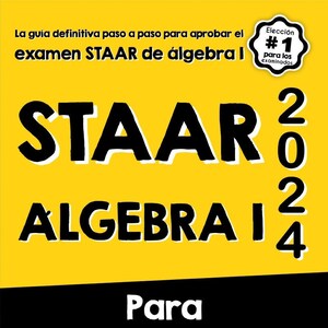 Puede incluir: Una portada de libro amarilla con texto negro que dice "STAAR 2024 ALGEBRA I" y "Para Principiantes". El libro es para principiantes y es una guía para aprobar el examen STAAR Algebra I. La portada también incluye una pequeña estrella amarilla con el texto "Elección #1 para los examinados".