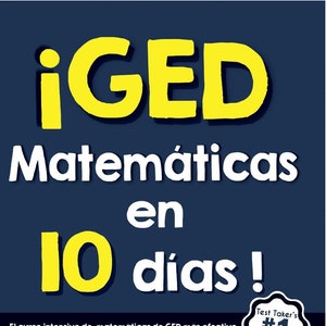 May include: A yellow and white book cover with the title "¡GED Matemáticas en 10 días!"  The cover features a book icon, a checkmark, and the text "El curso intensivo de matemáticas de GED más efectivo". The cover also includes the text "Test Taker's #1 Choice" and "Visita www.EffortlessMath.com para la práctica de matemáticas en línea".