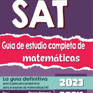 May include: A purple and pink book cover with the text "SAT Guía de estudio completa de matemáticas" and "La guía definitiva paso a paso para prepararse para el examen de matemáticas SAT". The book cover also includes the text "Por Reza Nazari" and "Traducido por Kamrouz Berenji". The years 2023 and 2024 are also on the cover.