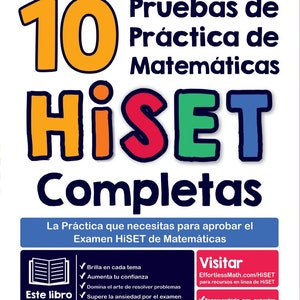 May include: A colorful book cover with the title "10 Pruebas de Práctica de Matemáticas HISET Completas". The cover features a large number 10 and the word "HISET" in colorful letters. The book is described as "La Práctica que necesitas para aprobar el Examen HiSET de Matemáticas".