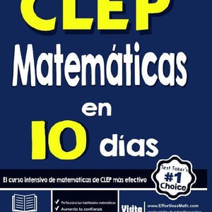 May include: A yellow and white book cover with the title "CLEP Matemáticas en 10 días". The cover also includes the text "El curso intensivo de matemáticas de CLEP más efectivo" and "Test Taker's #1 Choice".