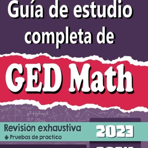 May include: A purple and red cover for a study guide for the GED Math exam. The cover features the text "Guía de estudio completa de GED Math" and the years "2023" and "2024".