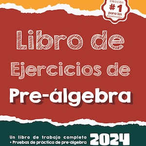 Op de afbeelding: Een rode en oranje boekomslag met de titel "Libro de Ejercicios de Pre-algebra" en het jaar "2024". De omslag bevat ook de tekst "Elección #1 para los examinados" en "Un libro de trabajo completo • Pruebas de práctica de pre-álgebra".