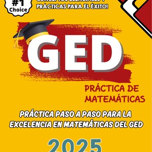 May include: A yellow and red poster with the text "GED" in large white letters. The poster advertises a step-by-step practice guide for the GED math exam. The poster also includes the text "Conceptos esenciales y prácticas para el éxito!" and "Recomendado por profesores y estudiantes".