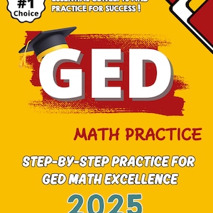 May include: A yellow and red graphic with the text "GED Math Practice" and "Step-by-Step Practice for GED Math Excellence 2025". The graphic also includes a graduation cap and a tick with the text "Recommended by Teachers and Students".