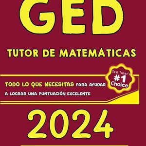 May include: A yellow and black book cover with the title "GED Tutor de Matemáticas 2024". The cover also includes the text "Todo lo que necesitas para ayudar a lograr una puntuación excelente" and "Recomendado por expertos en preparación de exámenes".