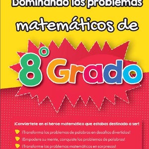 May include: A yellow and red book cover with the title "Dominando los problemas matemáticos de 8° Grado". The cover features a large number "8" with a degree symbol and the word "Grado" in a colourful font. The text "iConviertete en el héroe matemático que estabas destinado a ser!" is written in yellow on a red background. The text "Por Reza Nazari Traducido por Kamrouz Berenji" is written in black on a white background.