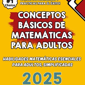 Puede incluir: Un cartel amarillo y rojo con el texto "CONCEPTOS BÁSICOS DE MATEMÁTICAS PARA ADULTOS" en blanco. El cartel también incluye el texto "HABILIDADES MATEMÁTICAS ESENCIALES PARA ADULTOS, SIMPLIFICADAS" y "2025".