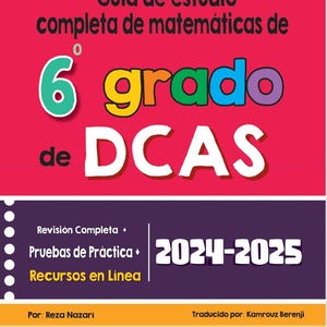 Op de afbeelding: Een kleurrijke gids voor leerlingen van de 6e klas wiskunde. De gids bevat een complete herhaling, oefentests en online bronnen. De omslag toont de tekst "Guia de estudio completa de matemáticas de 6 grado de DCAS 2024-2025".