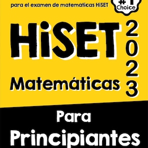 Peut inclure: Une couverture de livre jaune et noire avec le titre "HISET 2023 Matemáticas Para Principiantes". La couverture comprend également le texte "La guia definitiva paso a paso para prepararse para el examen de matemáticas HiSET" et "Test taker's #1 Choice".