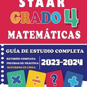 May include: A colourful book cover with the title "STAAR GRADO 4 MATEMÁTICAS" and the text "GUÍA DE ESTUDIO COMPLETA 2023-2024". The cover features four colourful squares with maths symbols: a green square with an "x", a yellow square with a division symbol, a red square with a question mark, and a blue square with a plus sign.