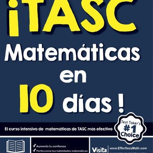 May include: A yellow and white book cover with the title "¡TASC Matemáticas en 10 días!"  The cover features a book icon, check marks, and the text "El curso intensivo de matemáticas de TASC más efectivo".  The cover also includes a "Test Taker's #1 Choice" badge and a website address for online practice.