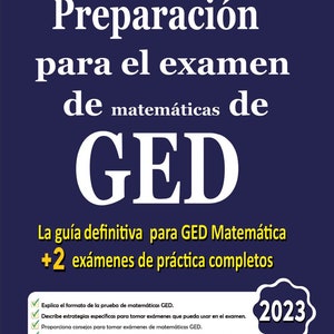 May include: A blue cover with white text that reads "Preparación para el examen de matemáticas de GED. La guía definitiva para GED Matemática +2 exámenes de práctica completos."  The cover also includes a checklist with four checkmarks and the text "Explica el formato de la prueba de matemáticas GED. Describe estrategias específicas para tomar exámenes que pueda usar en el examen. Proporciona consejos para tomar exámenes de matemáticas GED. Revisa todos los conceptos y temas de GED Matemática en los que será probado."  The bottom of the cover includes the name "Reza Nazari" and the year "2023" in a circle.