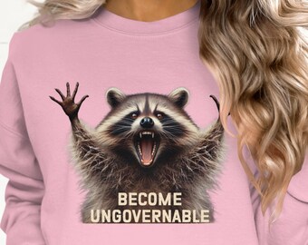 Funny Graphic Sweatshirt, Trendy Crewneck, Become Ungovernable Sweatshirt, Animal Print Sweatshirt, Raccoon Themed Sweatshirt