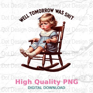 Retro Sarcastic Digital Download PNG, Adult Humor Trendy Sublimation, Well Tomorrow Was Shit T-Shirt Design