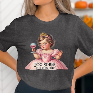 Camiseta engraçada, camiseta de humor adulto, camiseta muito sóbria para essa merda, camiseta gráfica sarcástica, blusa retrô da moda, presente para amigos, roupa de festa imagem 1
