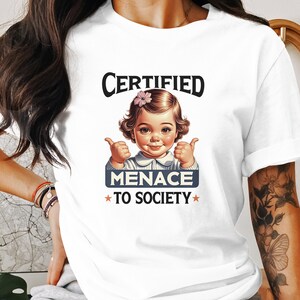 Certified Menace To Society Graphic T-Shirt, Funny Adult Humor Tee, Trendy Retro Shirt, Sarcastic Gift, Unique Graphic Tee, Menace Shirt image 10