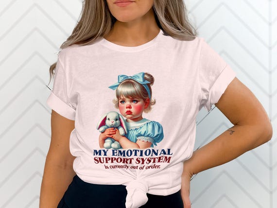 Funny Adult Humor Tee, My Emotional Support System T-Shirt, Sarcastic Retro Quote Shirt, Trendy Retro Graphic Tee, Out of Order Tee