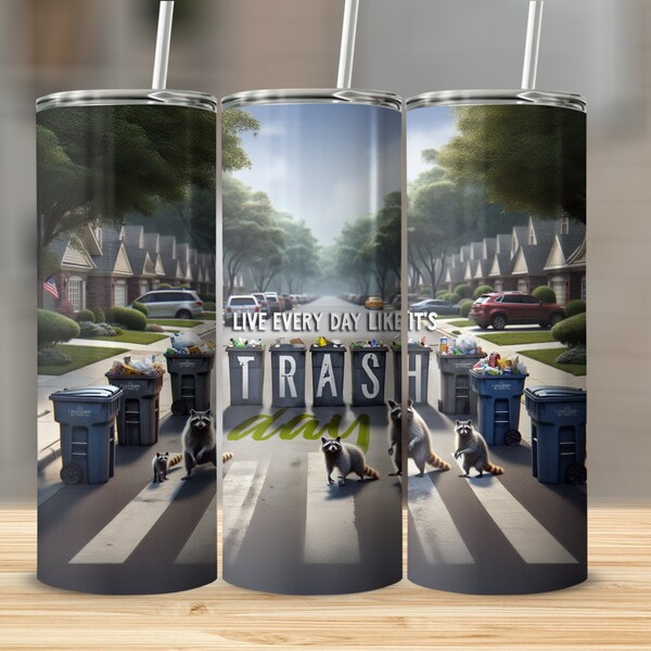 Live Every Day Like Trash Day Raccoon Tumbler, Funny Street Scene, Unique Animal Cup, Novelty Gift