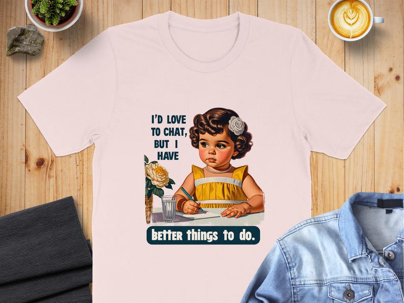 Funny Retro T-Shirt, Sarcastic Humor Tee, Trendy Statement Shirt, Adult Humor Graphic Tee, Better Things To Do, I'd Love To Chat image 10
