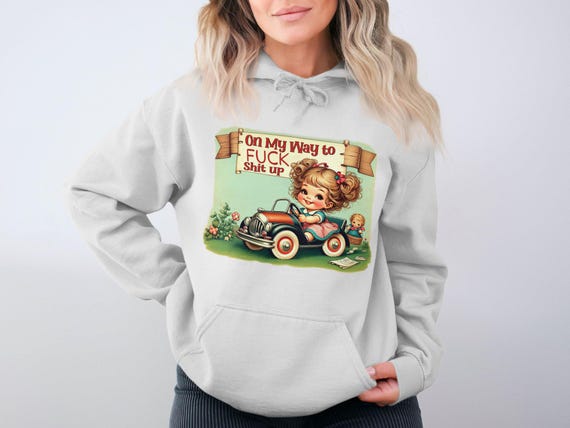 On My Way to Fuck Shit up Hoodies - Etsy