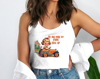 Sarcastic Women's Tank Top, Adult Humor, Funny Graphic Tank, Funny Quote Tank, Retro Style Tank Top, On My Way To Tank Top