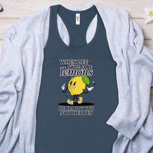 Sarcastic Women's Tank Top, Adult Humor, Funny Quote Shirt, When Life Gives You Lemons, Lemon Graphic Tee, Sassy Lime Shirt image 8