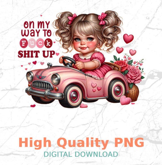Adult Humor, funny sarcastic PNG Digital Download, On My Way to Fuck Shit Up Cute Girl, t-shirt designs, sublimation art