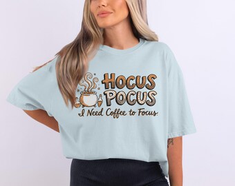 Hocus Pocus Coffee T-Shirt, Funny Halloween Witchy Caffeine Tee, 'I Need Coffee to Focus' Graphic Shirt for Spooky Season Gift