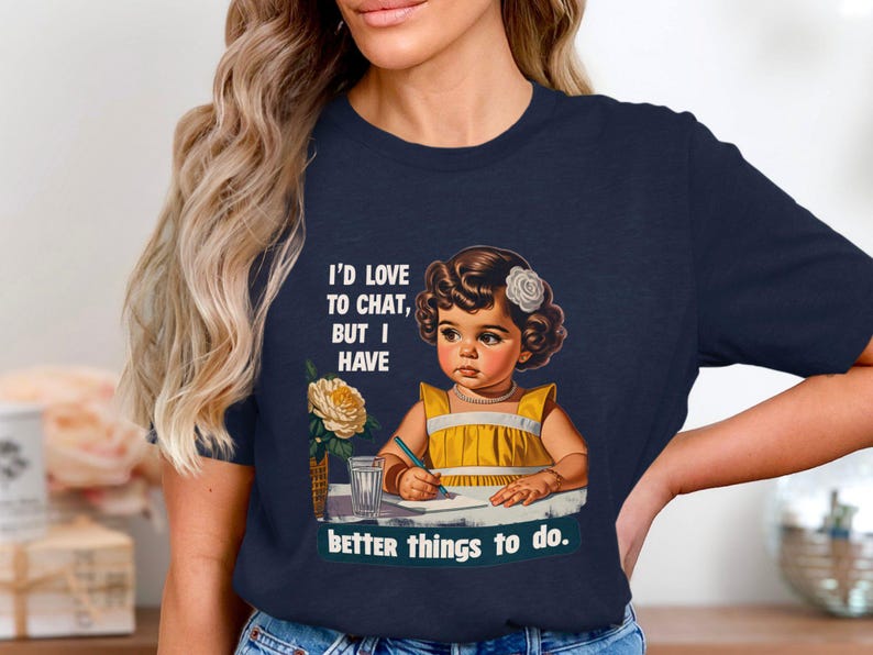 Funny Retro T-Shirt, Sarcastic Humor Tee, Trendy Statement Shirt, Adult Humor Graphic Tee, Better Things To Do, I'd Love To Chat image 6