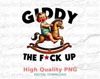 May include: A digital graphic featuring a vintage illustration of a child riding a rocking horse, with the text "GIDDY THE F*CK UP". The child is depicted with an angry expression. The image is labeled "High Quality PNG".