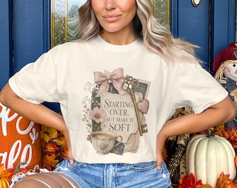 Starting Over But Make It Soft T-Shirt, Soft Grunge Tee, Romantic Cottagecore Shirt for Women, New Beginnings Gift Idea