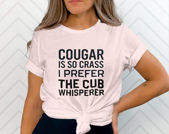 Cub Whisperer T-Shirt: Sarcastic Adult Humor Gift