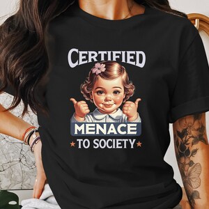 Certified Menace To Society Graphic T-Shirt, Funny Adult Humor Tee, Trendy Retro Shirt, Sarcastic Gift, Unique Graphic Tee, Menace Shirt image 2