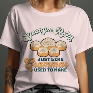 Synonym Rolls Just Like Grammar Used To Make T-Shirt, Funny Grammar Shirt, Teacher Gift, Pun Shirts, Unique T-Shirt