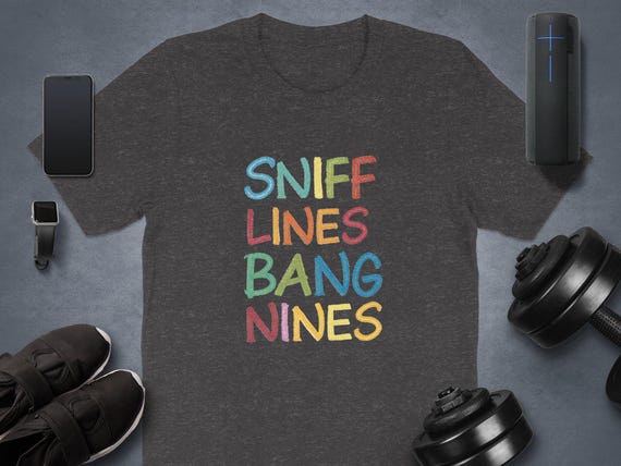 Sniff Lines Bang Nines T-shirt: Funny Adult Humor Tee - Etsy