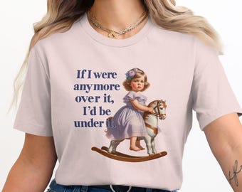 Funny Sarcastic Quote T-Shirt: Retro Humor Graphic Tee