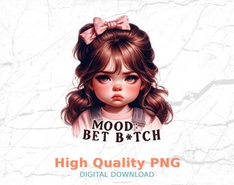 Mood Bet B*tch Sarcastic PNG Bundle, Funny Digital Download, Sublimation Designs for T-Shirts, Tote Bags, Tumblers, Snarky Adult Humor