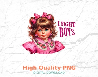 Funny Adult Humor Digital Download PNG, I Fight Boys T-Shirt Design, Humor Sublimation Art, Printable Download, Instant Download