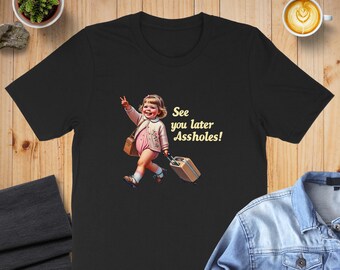 See You Later Assholes T-Shirt, Sarcastic Adult Humor Tee, Funny Leaving Gift | Retro Baby Tote Bag, Offensive Quote Shirt